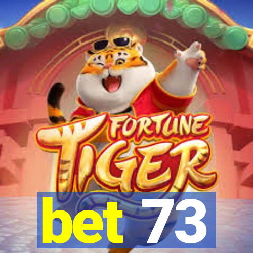 bet 73